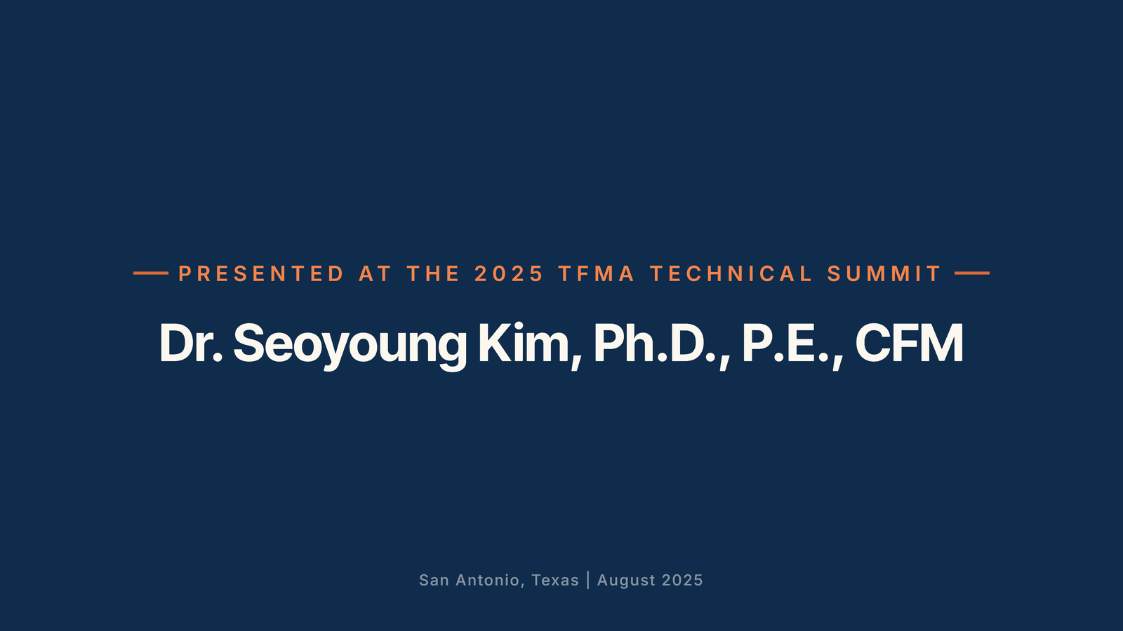 Presented at the 2025 TFMA Technical Summit by Dr. Seoyoung Kim, Ph.D., P.E., CFM &mdash; San Antonio, Texas, August 2025.